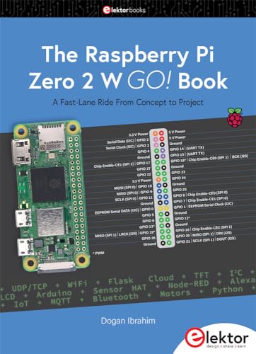 The Raspberry Pi Zero 2 W GO! Book: A Fast-Lane Ride From Concept to Project von Elektor