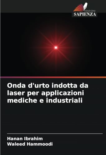 Onda d'urto indotta da laser per applicazioni mediche e industriali: DE von Edizioni Sapienza