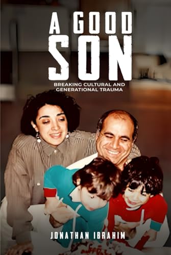A Good Son: Breaking Cultural and Generational Trauma von Self-Publish
