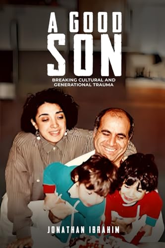 A Good Son: Breaking Cultural and Generational Trauma von Self-Publish