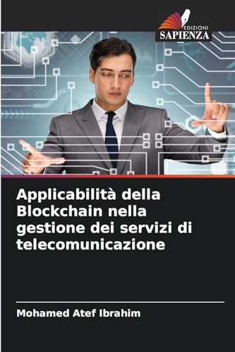 Applicabilità della Blockchain nella gestione dei servizi di telecomunicazione von Edizioni Sapienza