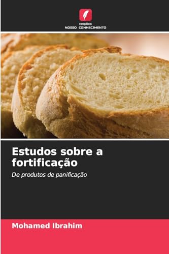 Estudos sobre a fortificação: De produtos de panificação von Edições Nosso Conhecimento