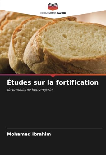 Études sur la fortification: de produits de boulangerie von Editions Notre Savoir