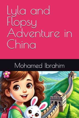 Lyla and Flopsy Adventure in China (The Adventures of Lyla and Flopsy, Band 9) von Independently published