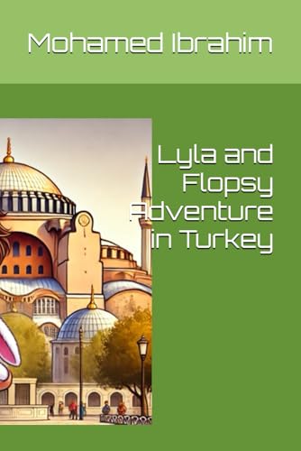 Lyla and Flopsy Adventure in Turkey (The Adventures of Lyla and Flopsy, Band 6) von Independently published