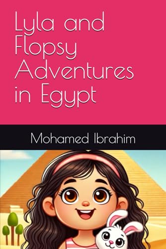 Lyla and Flopsy Adventures in Egypt (The Adventures of Lyla and Flopsy, Band 2) von Independently published