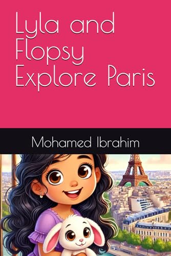 Lyla and Flopsy Explore Paris (The Adventures of Lyla and Flopsy, Band 1) von Independently published