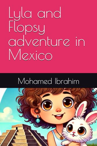 Lyla and Flopsy adventure in Mexico (The Adventures of Lyla and Flopsy, Band 8) von Independently published