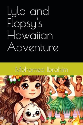 Lyla and Flopsy's Hawaiian Adventure (The Adventures of Lyla and Flopsy, Band 10) von Independently published