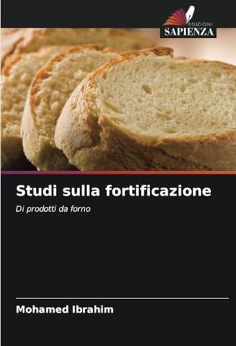 Studi sulla fortificazione: Di prodotti da forno von Edizioni Sapienza