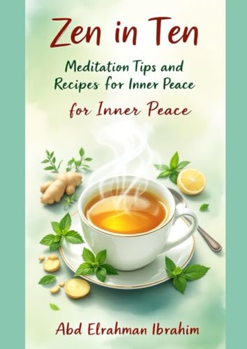 Zen in Ten: Meditation Tips and Recipes for Inner Peace Zen in Ten: Meditation Tips and Recipes for Inner Peace von lulu.com