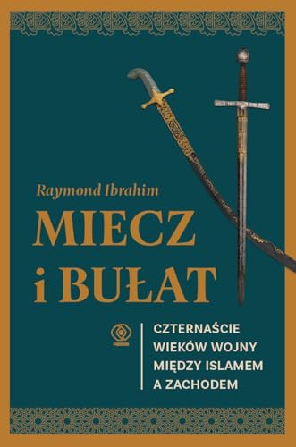 Miecz i bułat: Czternaście wieków wojny między islamem a Zachodem von Rebis