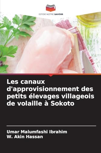 Les canaux d'approvisionnement des petits élevages villageois de volaille à Sokoto von Editions Notre Savoir