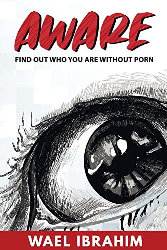 Aware: Find Out Who You Are Without Porn von MENTORING PLUS PTY LTD