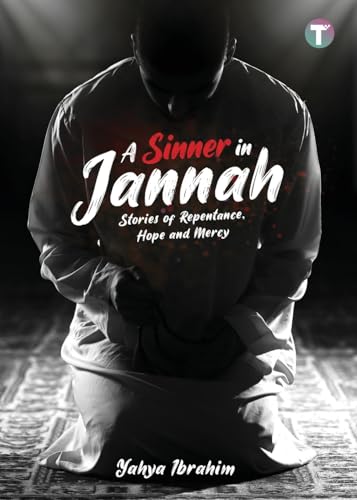 A Sinner in Jannah: Stories of Repentance, Hope and Mercy