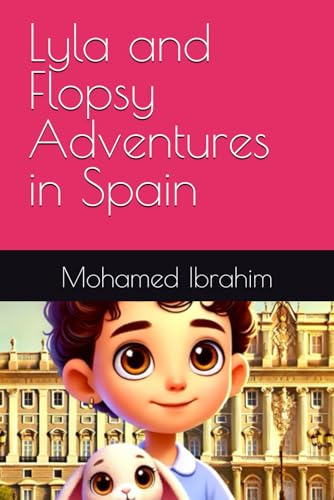 Lyla and Flopsy Adventures in Spain (The Adventures of Lyla and Flopsy, Band 5) von Independently published