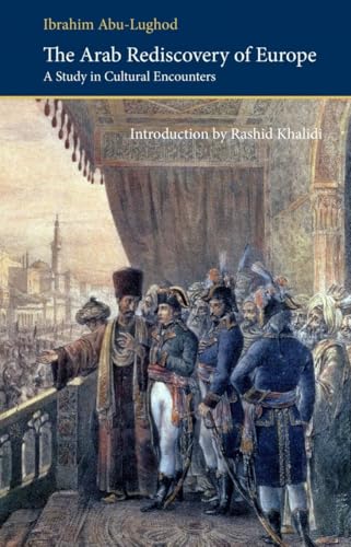 The Arab Rediscovery of Europe: A Study in Cultural Encounters (Saqi Essentials)