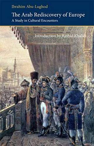 The Arab Rediscovery of Europe: A Study in Cultural Encounters (Saqi Essentials)