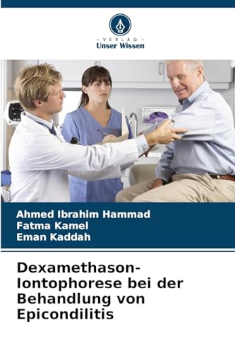 Dexamethason-Iontophorese bei der Behandlung von Epicondilitis von Verlag Unser Wissen