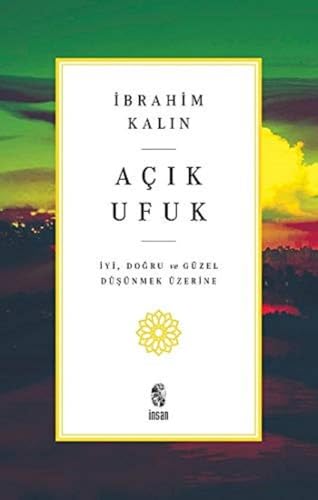 Açık Ufuk: İyi, Doğru ve Güzel Düşünmek Üzerine