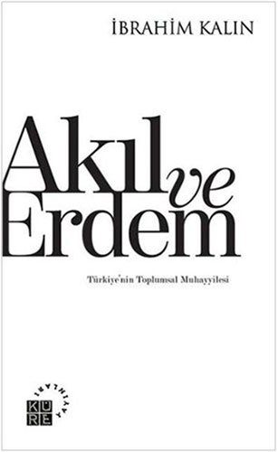 Akil ve Erdem: Türkiyenin Toplumsal Muhayyilesi von Küre Yayinlari