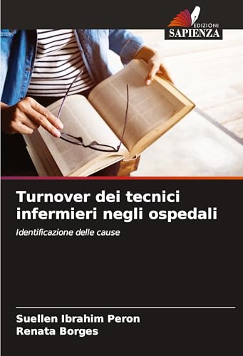 Turnover dei tecnici infermieri negli ospedali: Identificazione delle cause von Edizioni Sapienza