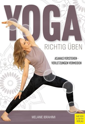 Yoga richtig üben: Asanas verstehen, Verletzungen vermeiden von Meyer & Meyer