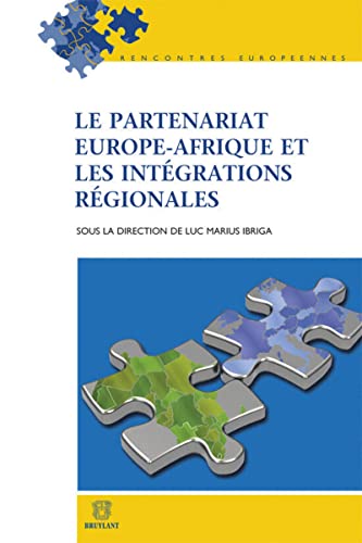 Le Partenariat Europe-Afrique et les intégrations régionales von BRUYLANT