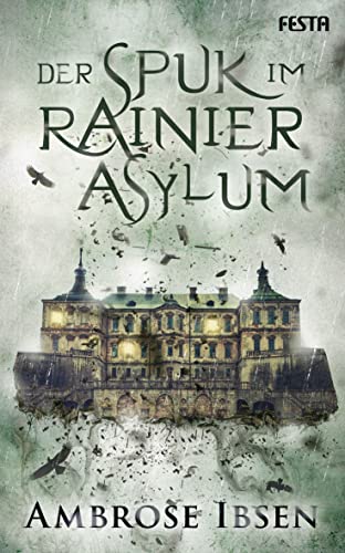 Der Spuk im Rainier Asylum: Unheimlicher Thriller von Festa Verlag