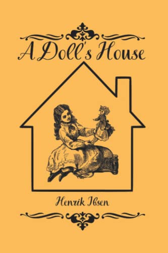 A Doll's House : a play by Henrik Ibsen A Doll's House : a play by Henrik Ibsen