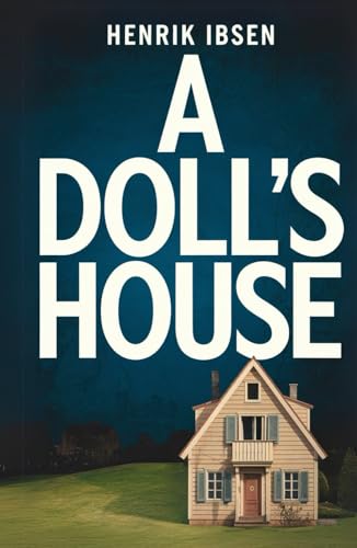 A Doll's House: A Play - Classic Scandinavian Domestic Drama A Doll's House: A Play - Classic Scandinavian Domestic Drama von Independently published