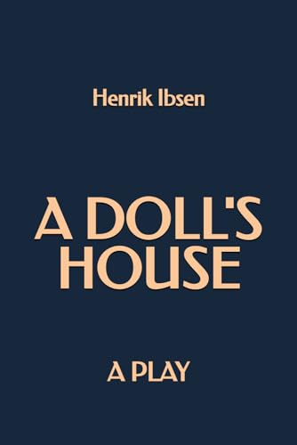 A Doll's House: A Play A Doll's House: A Play von Independently published