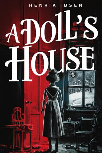 A Doll's House: A Tale of Feminism and Social Realism A Doll's House: A Tale of Feminism and Social Realism