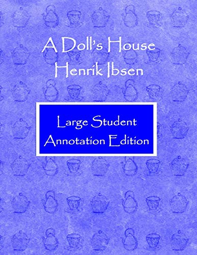 A Doll's House: Large Student Annotation Edition: Formatted with wide spacing and margins and extra pages between scenes for your own notes and ideas (Write on Literature, Band 14) von Independently Published