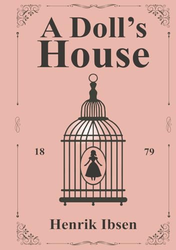 A Doll's House: Original 1879 Play by Henrik Ibsen Illustrated Edition A Doll's House: Original 1879 Play by Henrik Ibsen Illustrated Edition von The Lost Book Project