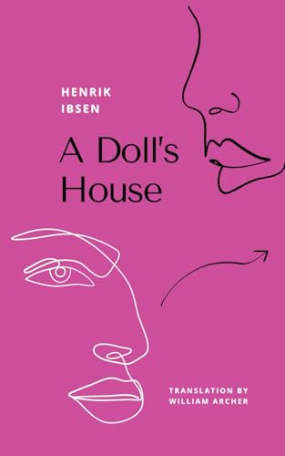 A Doll's House: The 1879 Dramatic Classic A Doll's House: The 1879 Dramatic Classic von Independently published