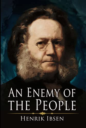 An Enemy of the People: A Classic (Annotated) Edition of Henrik Ibsen Novel (Editor by Maylada Classic)