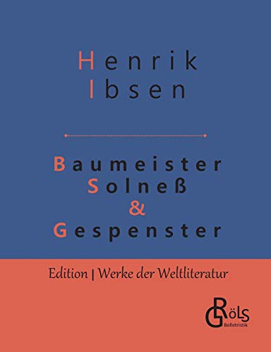 Baumeister Solneß & Gespenster: Schauspiele in drei Aufzügen (Edition Werke der Weltliteratur)