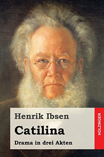 Catilina: Drama in drei Akten Catilina: Drama in drei Akten von CREATESPACE