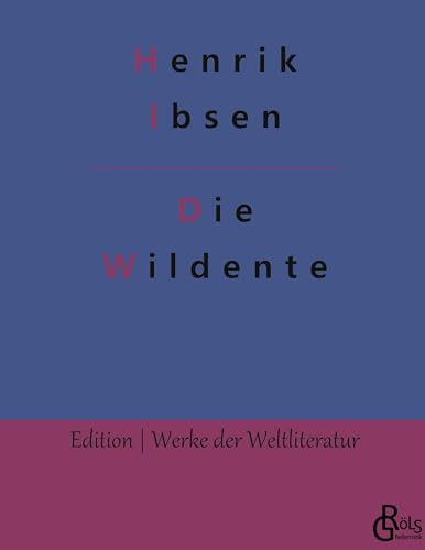 Die Wildente (Edition Werke der Weltliteratur - Hardcover) von Gröls Verlag