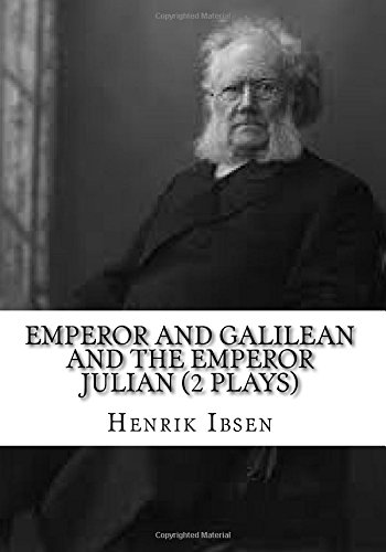 Emperor and Galilean and The Emperor Julian (2 Plays) von CreateSpace Independent Publishing Platform