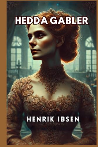 Hedda Gabler Hedda Gabler von Independently published