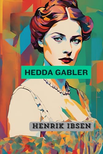 Hedda Gabler Hedda Gabler von Independently published