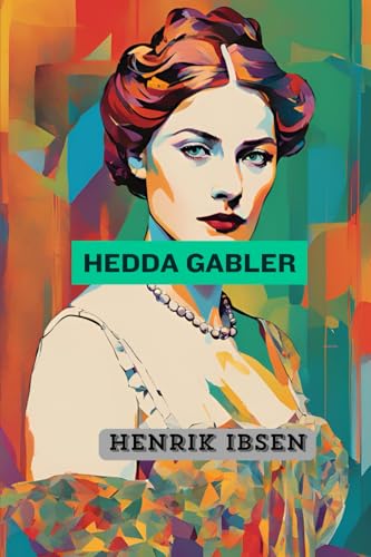 Hedda Gabler Hedda Gabler von Independently published