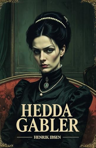 Hedda Gabler Hedda Gabler von Independently published