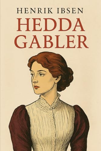 Hedda Gabler Hedda Gabler von Independently published