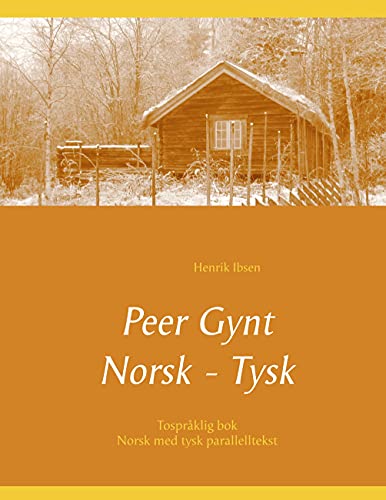 Peer Gynt - Tospråklig Norsk - Tysk: (norsk med tysk parallelltekst) von Books on Demand GmbH