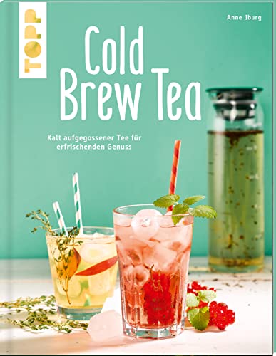 Cold Brew Tea: Kalt aufgegossener Tee für erfrischenden Genuss Cold Brew Tea: Kalt aufgegossener Tee für erfrischenden Genuss