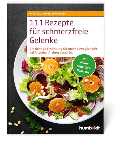 111 Rezepte für schmerzfreie Gelenke: Nahrungsmittel gezielt einsetzen und meiden. Entzündungen und Schmerz lindern von Humboldt Verlag