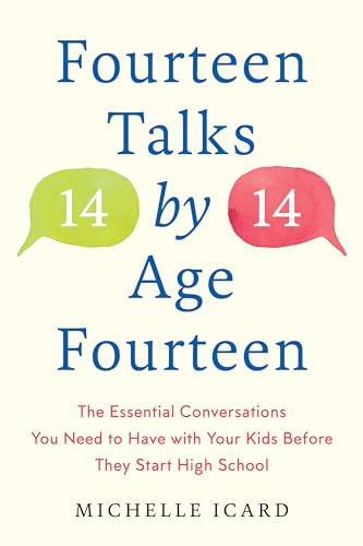 Fourteen Talks by Age Fourteen: The Essential Conversations You Need to Have with Your Kids Before They Start High School von Harmony Books